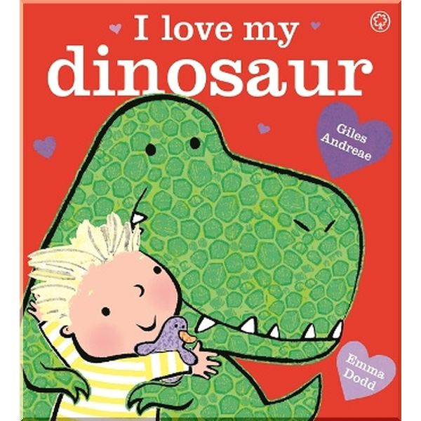 

Orchard Books I Love My Dinosaur. Giles Andreae, Emma Dodd. ISBN:9781408345573