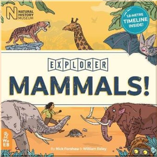 

What on Earth Books Explorer: Mammals!. William Exley, Nick Forshaw. ISBN:9780995576629