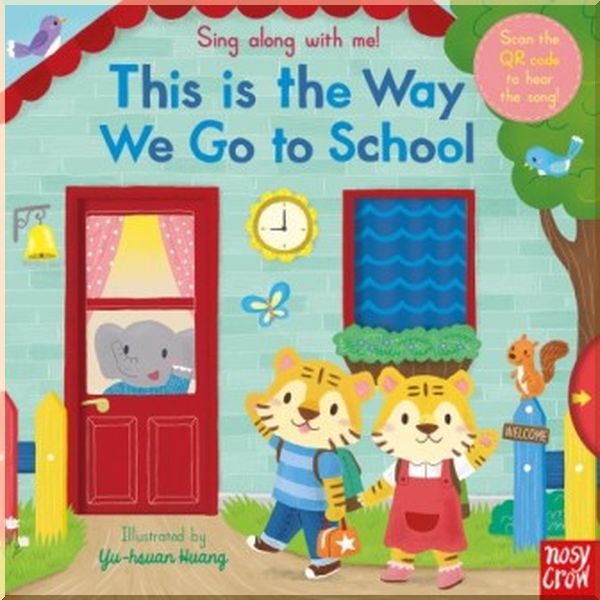 

Nosy Crow Sing Along with Me! This is the Way We Go to School. Yu-Hsuan Huang. ISBN:9781788003070