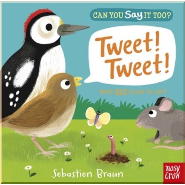 

Nosy Crow Can You Say It Too Tweet! Tweet!. Sebastien Braun. ISBN:9781788001434