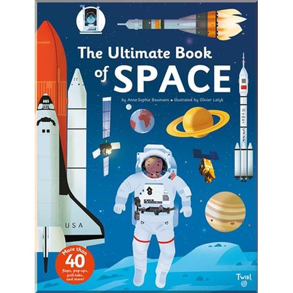 

Twirl Books The Ultimate Book of Space. Olivier Latyck, Anne-Sophie Baumann. ISBN:9791027601974
