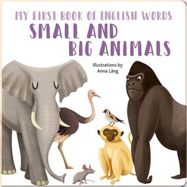 

White Star My First Book of English Words: Small and Big Animals. Anna Lang. ISBN:9788854413566