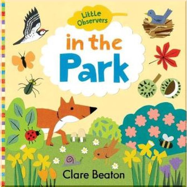 

Auzou Little Observers: In the Park. Clare Beaton. ISBN:9781912909056