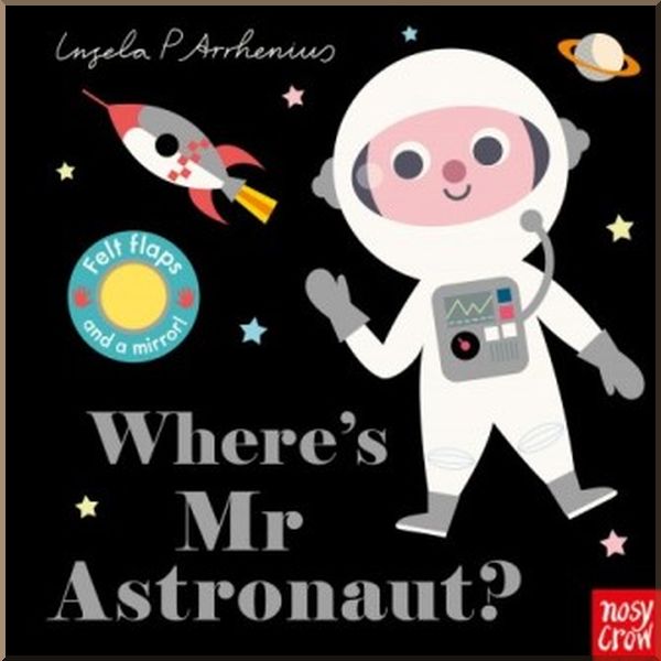 

Nosy Crow Where's Mr Astronaut. Ingela P. Arrhenius. ISBN:9781788004664
