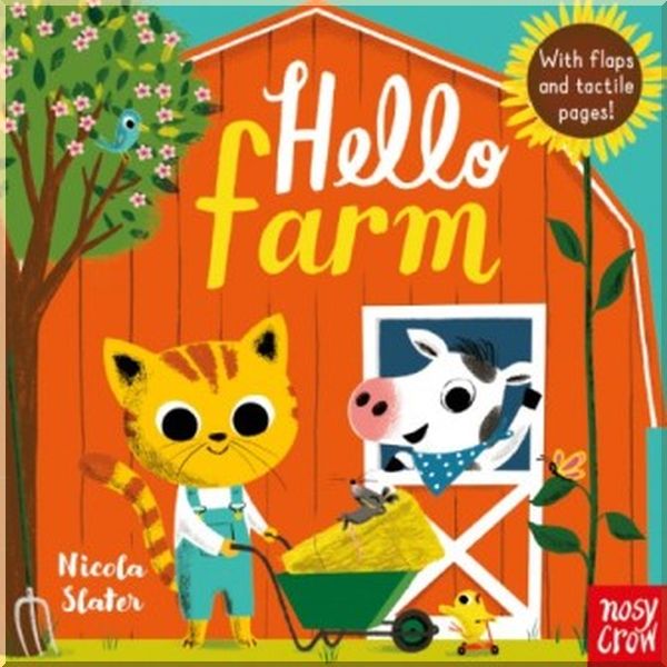 

Nosy Crow Hello Farm. Nicola Slater. ISBN:9781788001755