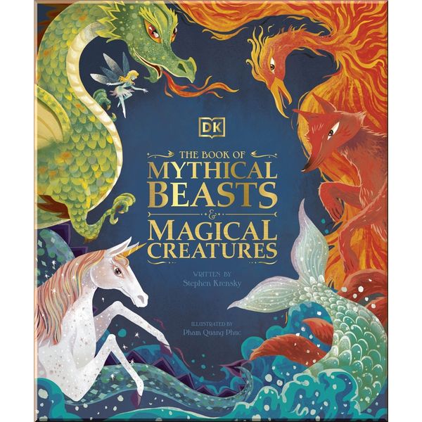 

DK The Book of Mythical Beasts and Magical Creatures. Stephen Krensky. ISBN:9780241423950