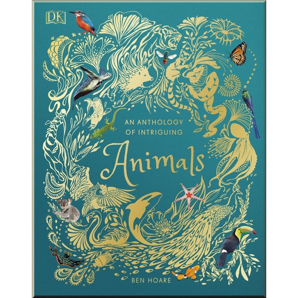 

DK An Anthology of Intriguing Animals. Ben Hoare. ISBN:9780241334393