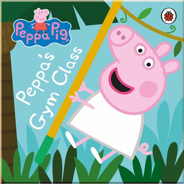 

Ladybird Peppa Pig: Peppa's Gym Class. Ladybird. ISBN:9780241244999