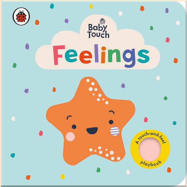 

Ladybird Baby Touch: Feelings. Ladybird. ISBN:9780241427347