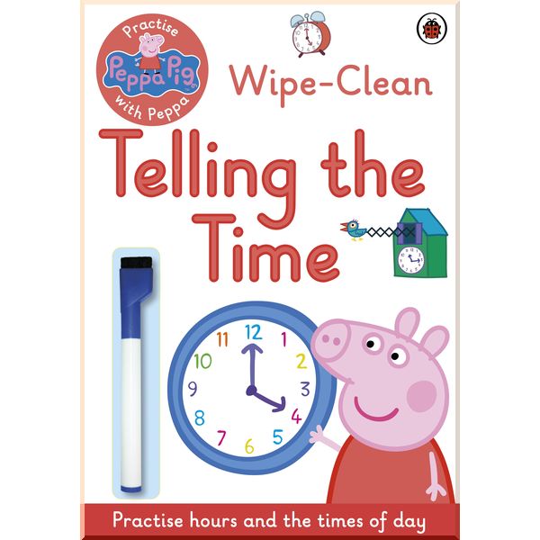 

Ladybird Peppa Pig: Practise with Peppa: Wipe-Clean Telling the Time. Ladybird. ISBN:9780241254011