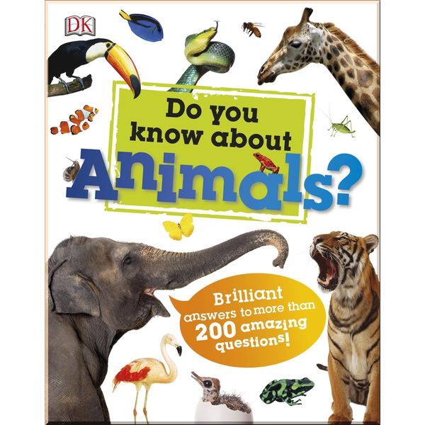 

DK Do You Know About Animals. Dorling Kindersley. ISBN:9780241228159