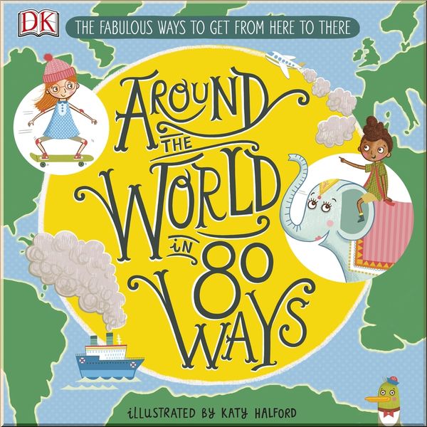 

DK Around The World in 80 Ways. Katy Halford. ISBN:9780241341605
