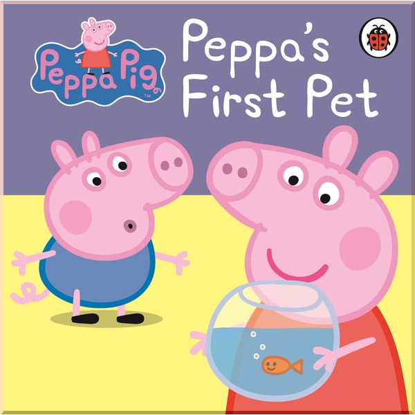 

Ladybird Peppa Pig: Peppa's First Pet: My First Storybook. Ladybird. ISBN:9781409308638