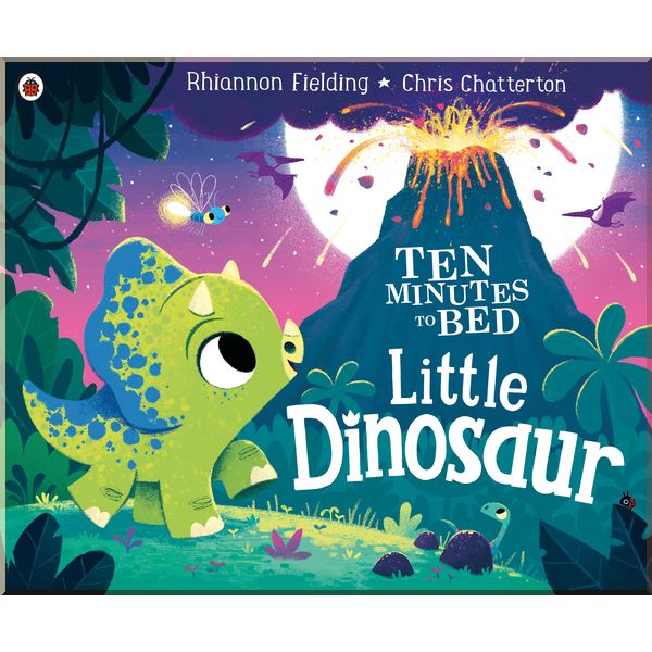 

Ladybird Ten Minutes to Bed: Little Dinosaur. Rhiannon Fielding. ISBN:9780241386736