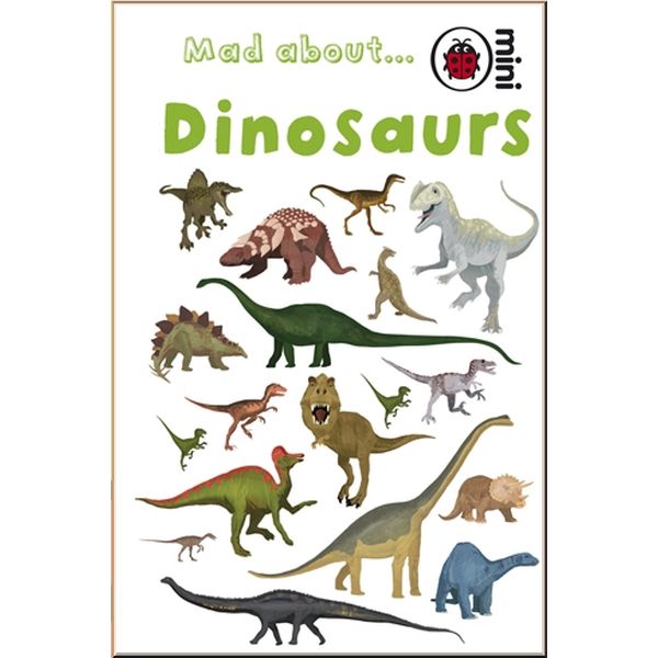 

Ladybird Mad About Dinosaurs. Ladybird. ISBN:9781846469220