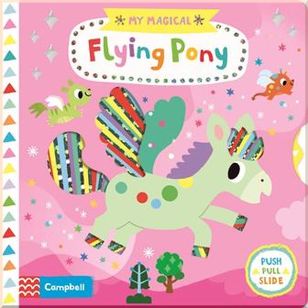 

Campbell Books My Magical Flying Pony. Yujin Shin. ISBN:9781529025248