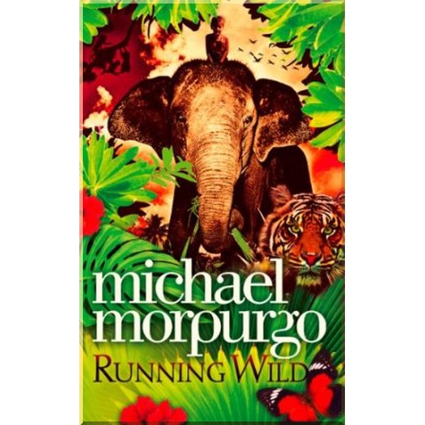 

HarperCollins Running Wild. Michael Morpurgo. ISBN:9780007267026