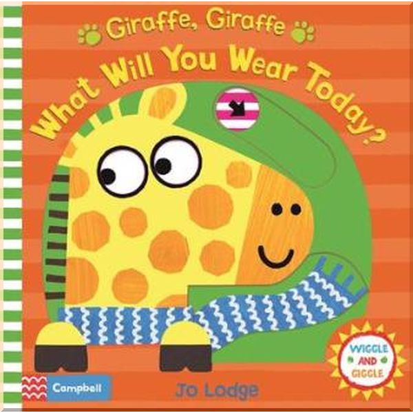 

Campbell Books Giraffe, Giraffe What Will You Wear Today. Jo Lodge. ISBN:9781509875221