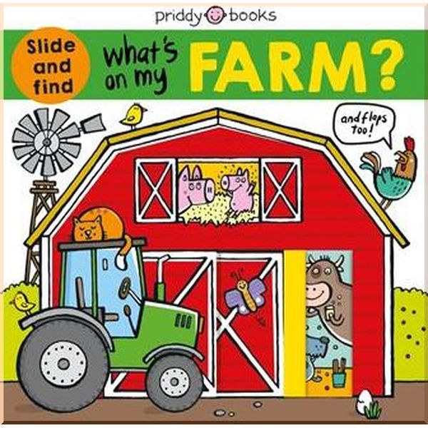 

Priddy Books What's on My Farm. Roger Priddy. ISBN:9781783418404