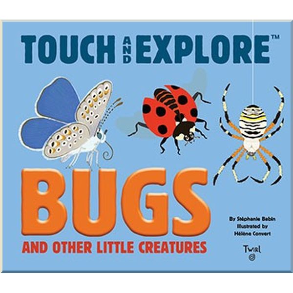 

Touch and Explore Bugs and Other Little Creatures. Helene Convert Stephanie Babin. ISBN:9782408004330