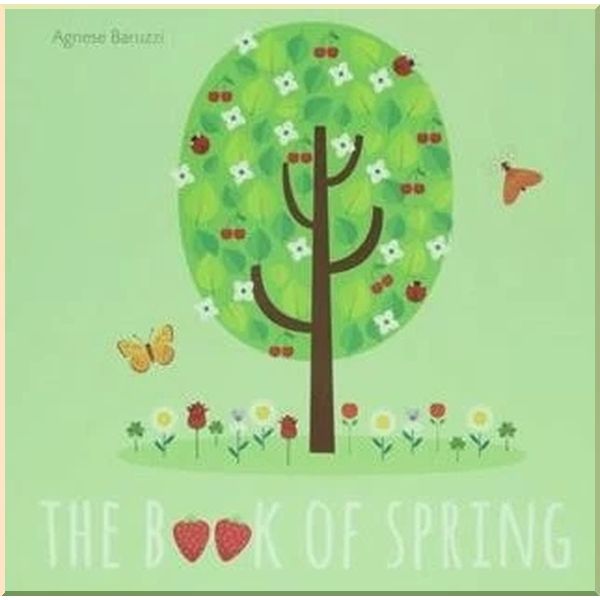 

The Book of Spring. Agnese Baruzzi. ISBN:9788854412859