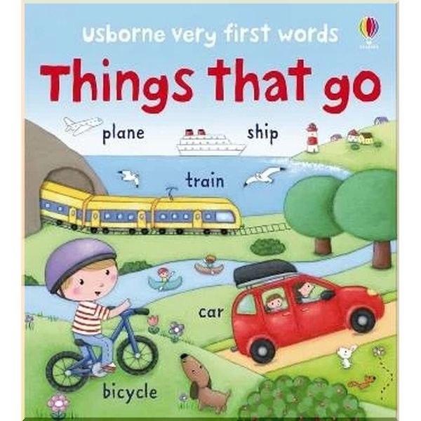 

Usborne Very First Words: Things that Go. Felicity Brooks Rosalinde Bonnet. ISBN:9781409551799