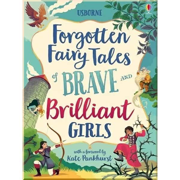 

Usborne Forgotten Fairy Tales of Brave and Brilliant Girls. Andrew Prentice Kate Pankhurst Lesley Sims Rob Lloyd Jones Rosie. ISBN:9781474966429