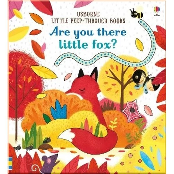 

Usborne Are You There Little Fox. Emily Dove Sam Taplin. ISBN:9781474936798