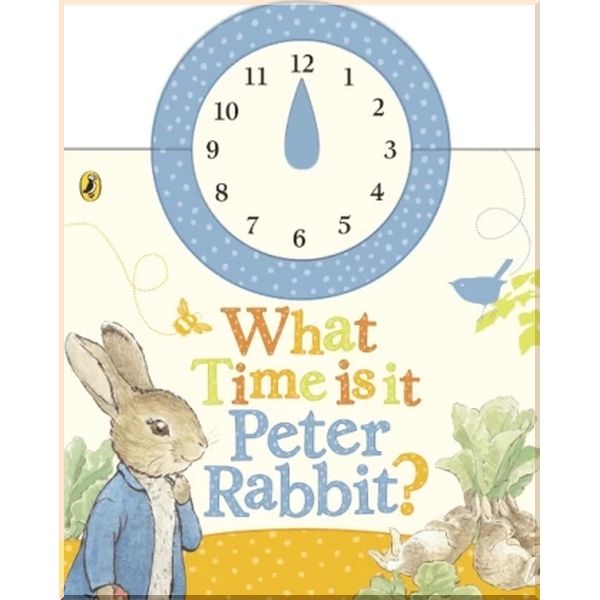 

What Time is it, Peter Rabbit. Beatrix Potter. ISBN:9780723265382