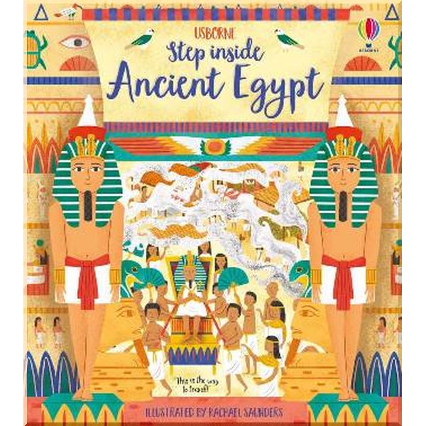 

Usborne Step inside Ancient Egypt. Rachael Saunders Rob Lloyd Jones. ISBN:9781474952972