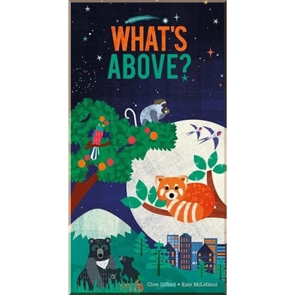 

What's Above. Clive Gifford Kate McLelland. ISBN:9781405284585