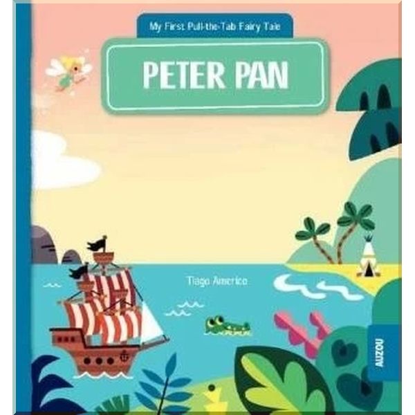 

My First Pull-the-Tab Fairy Tale: Peter Pan. J. M. Barrie Tiago Americo. ISBN:9782733871911