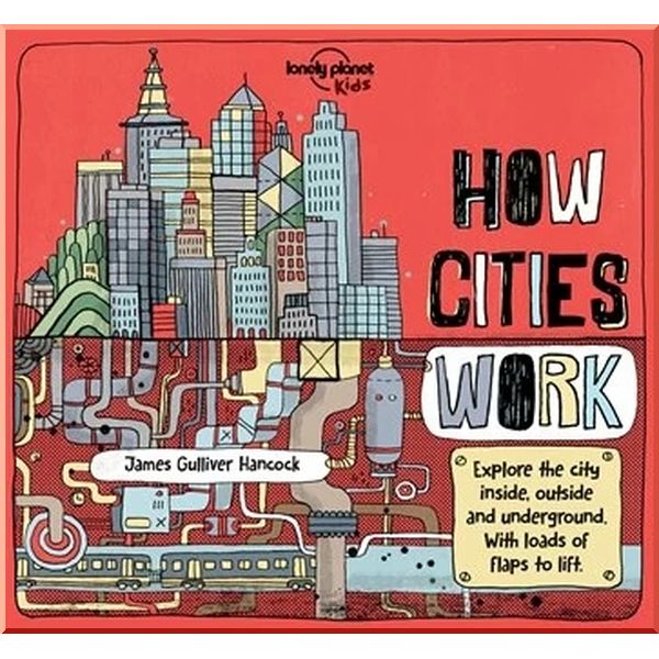 

How Cities Work. James Gulliver Hancock Jen Feroze. ISBN:9781786570215