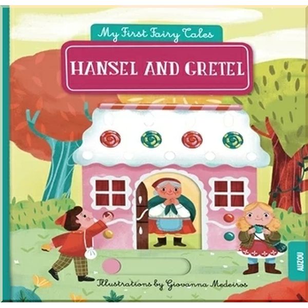 

My First Fairy Tales: Hansel and Gretel. Giovana Medeiros Hans Christian Andersen. ISBN:9782733864593