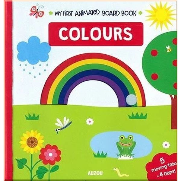

My First Animated Board Book: Colours. Julie Mercier. ISBN:9782733861394