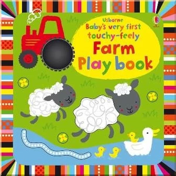 

Usborne Baby's Very First Touchy-Feely Farm Play Book. Fiona Watt Stella Baggott. ISBN:9781409570547