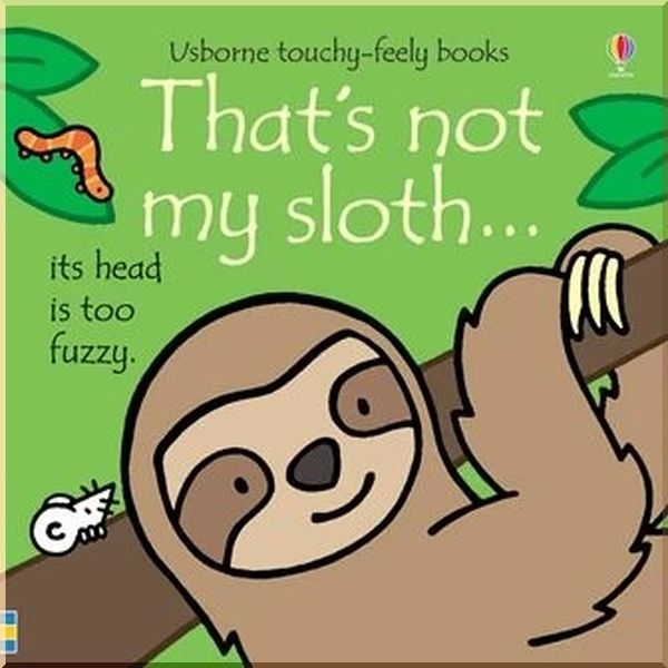 

Usborne That's Not My Sloth.... Fiona Watt Rachel Wells. ISBN:9781474967884