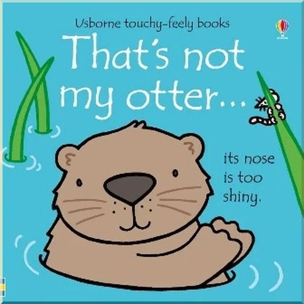 

Usborne That's Not My Otter.... Fiona Watt Rachel Wells. ISBN:9781474933759