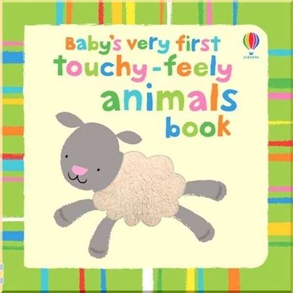 

Usborne Baby's Very First Touchy-Feely Animals Book. Stella Baggott. ISBN:9781409522959