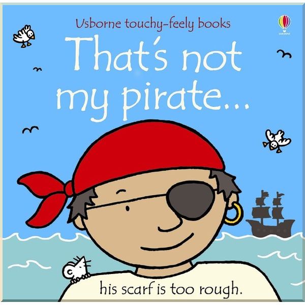 

Usborne That's Not My Pirate.... Fiona Watt Rachel Wells. ISBN:9780746085240