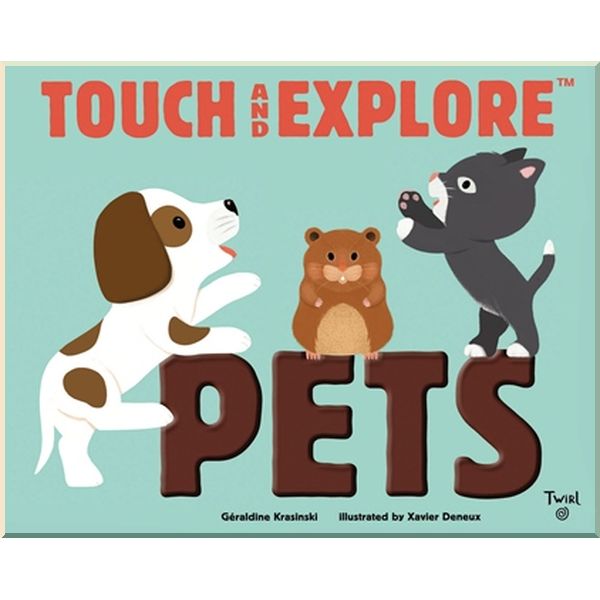 

Touch and Explore Pets. Geraldine Krasinski Xavier Deneux. ISBN:9782745981790