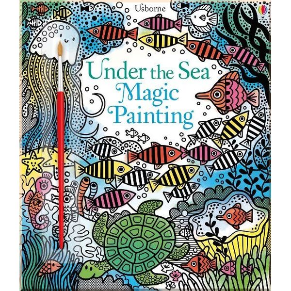 

Usborne Under the Sea Magic Painting Book. Erica Harrison Fiona Watt. ISBN:9781474921688