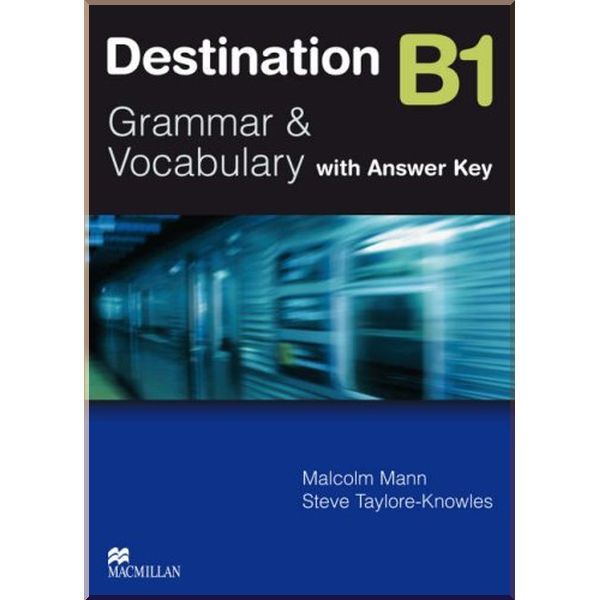 

Destination B1. Steve Taylore-Knowles, Malcolm Mann. ISBN:9780230035362