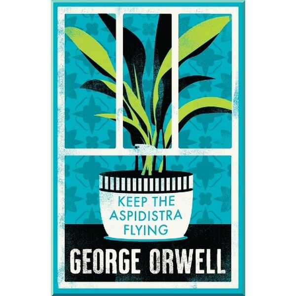 

Keep the Aspidistra Flying. George Orwell. ISBN:9781847498632
