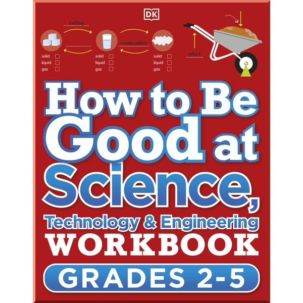 

DK How to be Good at Science, Technology and Engineering Workbook 1. Dorling Kindersley. ISBN:9780241471425