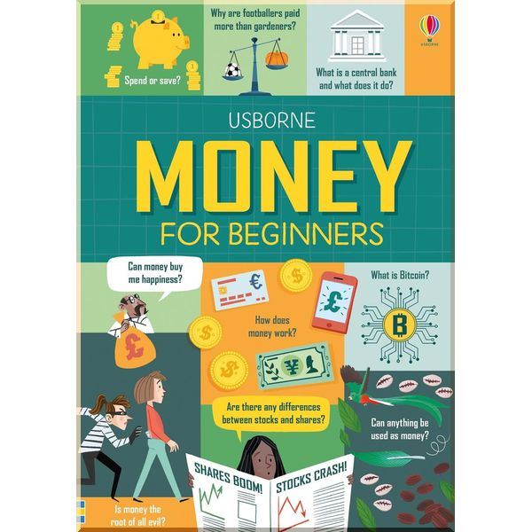 

Usborne Money for Beginners. Eddie Reynolds & Matthew Oldham. ISBN:9781474958233