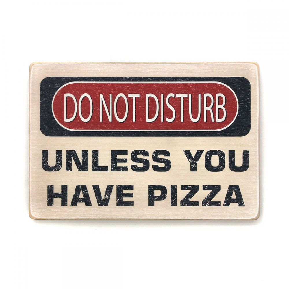 

Деревянный постер Юмор и цитаты Do not disturb. Unless you have a pizza А1