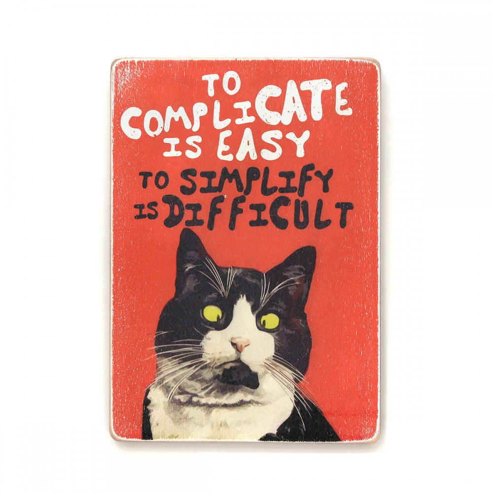 

Деревянный постер Юмор и цитаты To complicate is easy to simplify is difficult А1