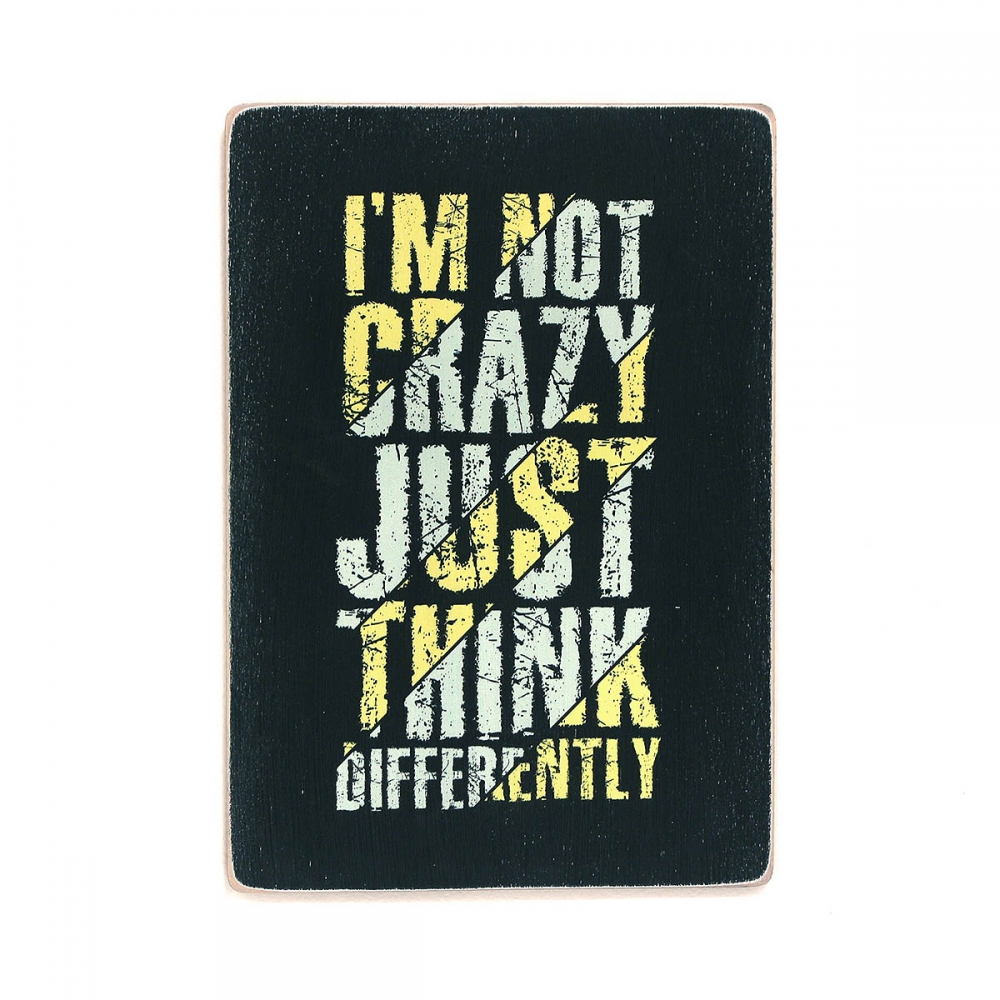 

Деревянный постер Юмор и цитаты I'm not crazy just think differently А1