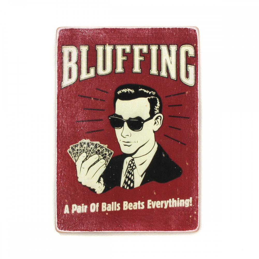 

Деревянный постер Юмор и цитаты Bluffing! A pair of balls beats everything! А1